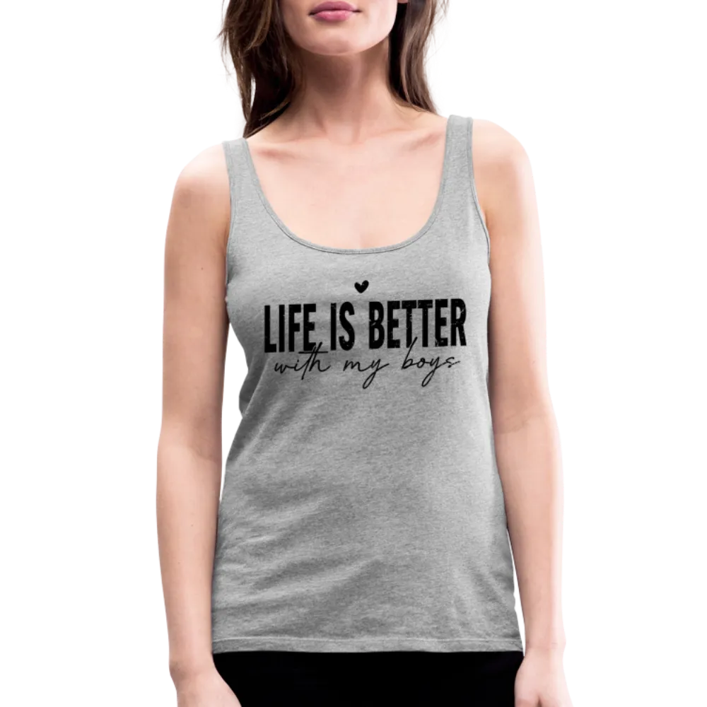 Life Is Better With My Boys - Women’s Premium Tank Top