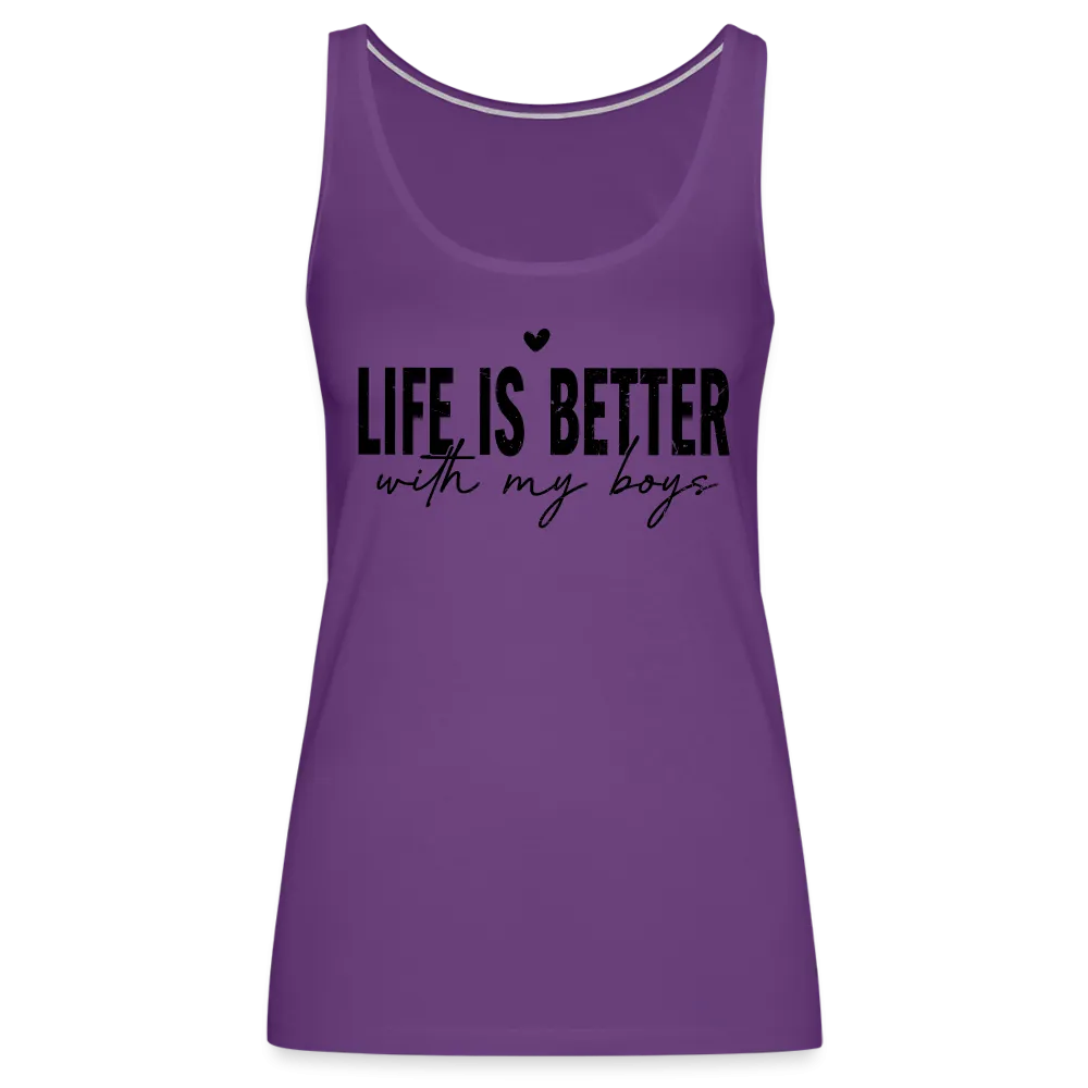Life Is Better With My Boys - Women’s Premium Tank Top