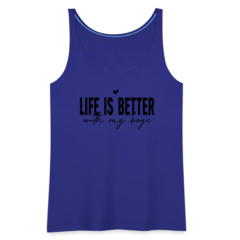 Life Is Better With My Boys - Women’s Premium Tank Top
