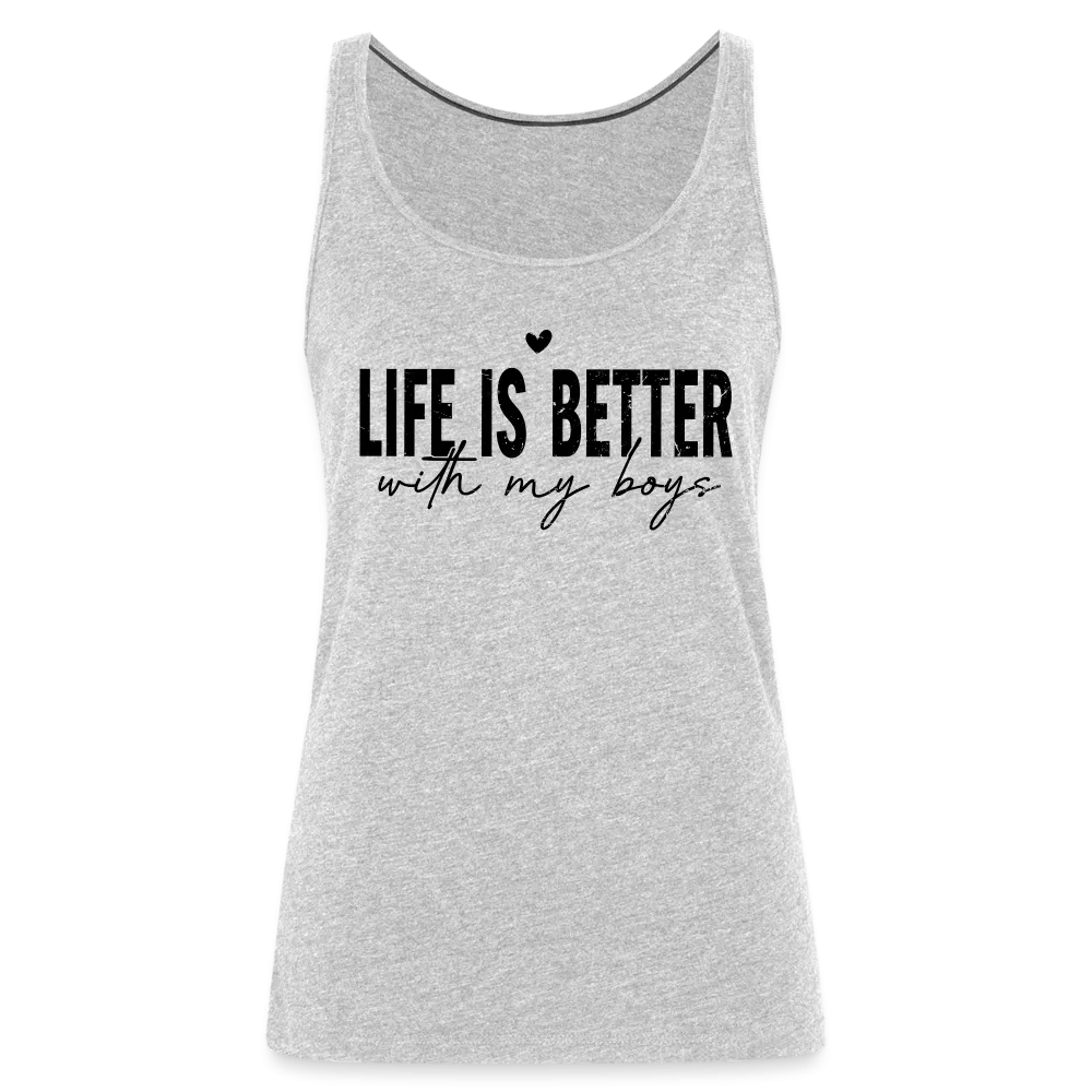 Life Is Better With My Boys - Women’s Premium Tank Top