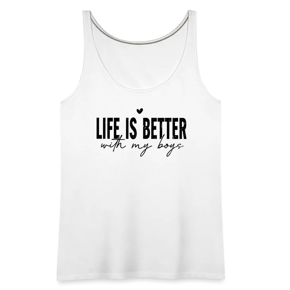 Life Is Better With My Boys - Women’s Premium Tank Top