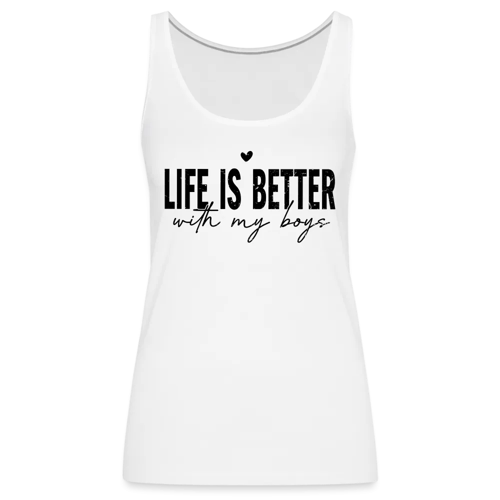 Life Is Better With My Boys - Women’s Premium Tank Top