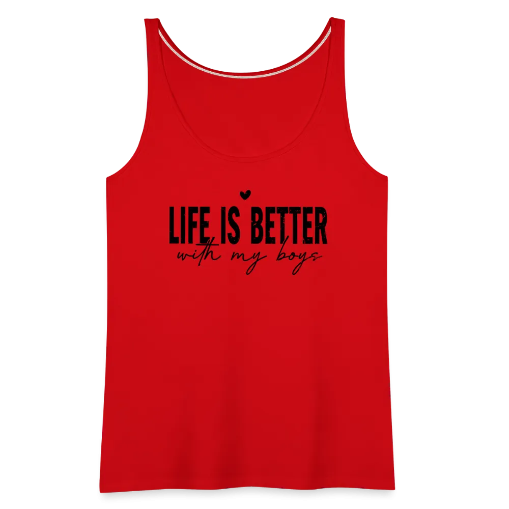 Life Is Better With My Boys - Women’s Premium Tank Top